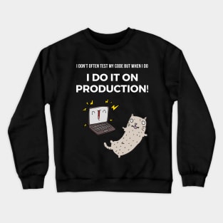 I Don't Often Test My Code Crewneck Sweatshirt